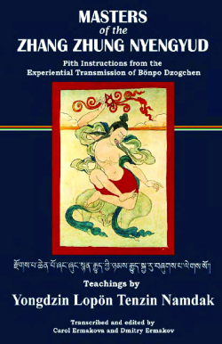 Masters of the Zhang Zhung Nyungyud: Pith Instructions from the Experiential Transmission of Bonpo Dzogchen