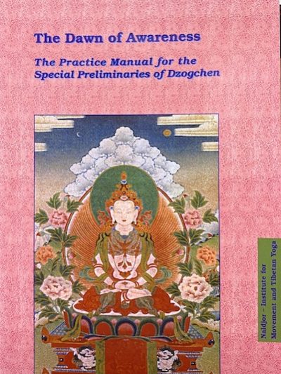 The Dawn Of Awareness : The Practice Manual for the Specific Preliminaries of Dzogchen