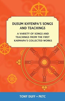 Dusum Khyenpa's Songs And Teachings : A Variety of Songs and Teachings from the First Karmapa's Collected Works