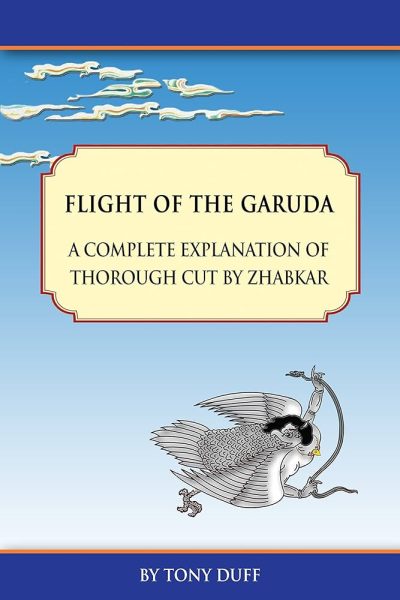 Flight Of The Garuda : A Complete explanation of thorough cut by Zhabkar