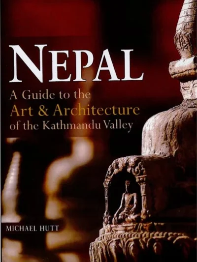 Nepal : A Guide To The Art And Architecture of the Kathmandy Valley