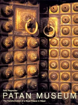 Patan Museum : The Transformation of a Royal Palace in Nepal