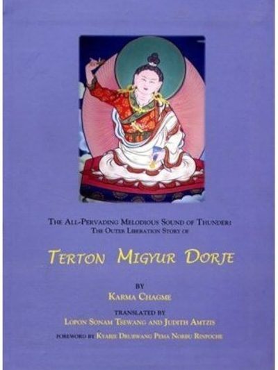 The All-Pervading Melodious Sound Of Thunder : The Outer Liberation Story Of Terton Migyur Dorje