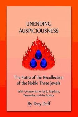 Unending Auspiciousness : The sutra of the recollection of the noble three jewels with commentaries by ju-mipham taranatha and the author