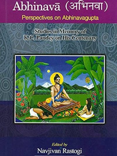 Abhinava : Perspectives on abhinavagupta : Studies in memory of k c pandey on his centenary