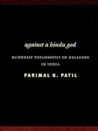 Against a hindu god : Buddhist Philosophy of Religion in India