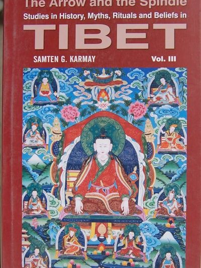 The Arrow And The Spindle : Studies In History, Myths, Rituals and Beliefs in Tibet  (volume 3)