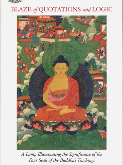 Blaze of Quotations and Logic : A Lamp Illuminating the significance of the Four Seals of the Buddha's Teachings