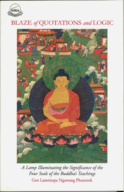 Blaze of Quotations and Logic : A Lamp Illuminating the significance of the Four Seals of the Buddha's Teachings