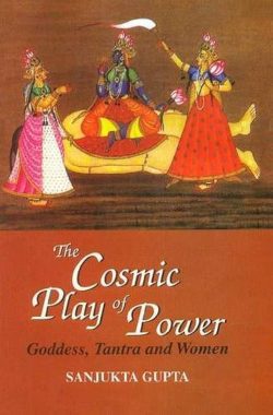 The Cosmic Play of Power: Goddess, Tantra and Women