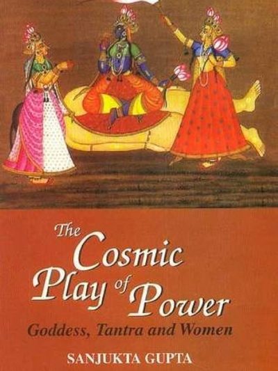 The Cosmic Play of Power: Goddess, Tantra and Women