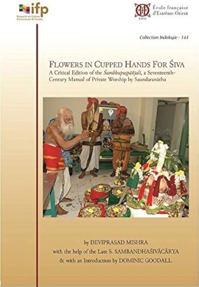 Flowers in Cupped Hands for Siva- A Critical Edition of the Sambhupuspanjali, A Seventeenth-Century Manual of Private Worship by Saundaranatha