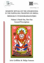 Domestic Rituals of the Atharvaveda in Paippalada : Tradition of orissa sridharas vivahadikarmapanjika volume I book  one part one general prescriptions