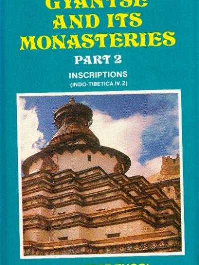 Gyantse And Its Monasteries Part 2 : Inscriptions ( Indo - Tibetica IV.2 )