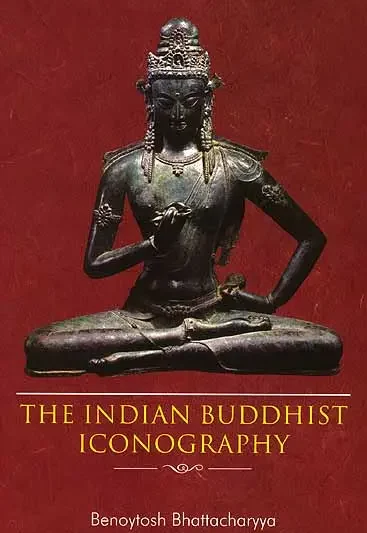 The Indian Buddhist Iconography (Mainly based on the Sadhanamala and Cognate tantric text of rituals)