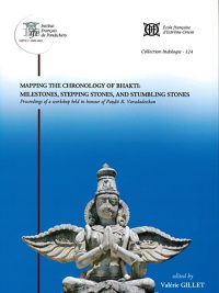 Mapping the Chronology of Bhakti : Milestones stepping stones and stumbling stones : Proceedings of a workshop held in honour of Pandit r varadadesikan