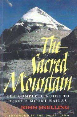 The Sacred Mountain : The Complete Guide To Tibet's ount Kailash