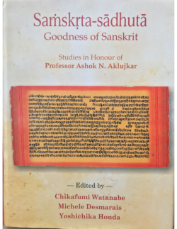 Samskrta-Sadhuta : Goodness of Sanskrit Studies in Honour of Professor Ashok Aklijkar
