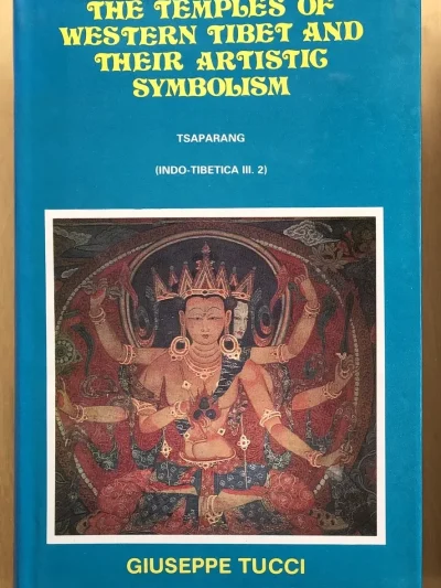 The Temples Of Western Tibet And Their Artistic Symbolism : Tsaparang ( Indo - Tibetica III.2 )