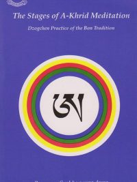 The Stages of A-Khrid Meditation Dzogchen Practice of the Bon Tradition