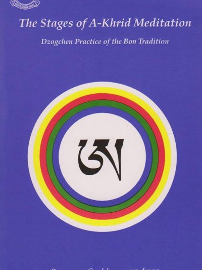 The Stages of A-Khrid Meditation Dzogchen Practice of the Bon Tradition