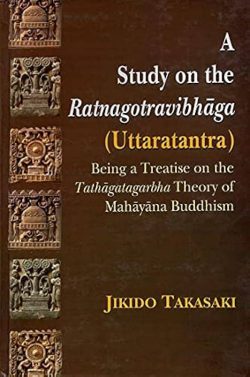 A Study on the Ratnagotravibhaga (Uttaratantra) being a treatise on the tathagatagarbha theory of mahayana buddhism