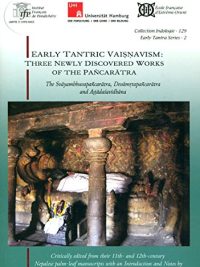 Early Tantric Vaisnavism : Three Newly Discovered Works of the Pancaratra the svayambhuvapancaratra devamrrtapancaratra and astadasavidhana