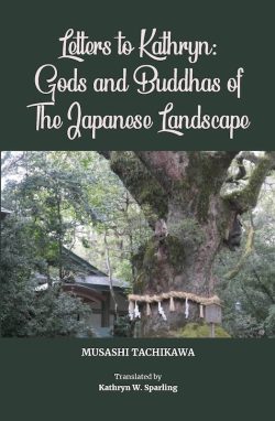 Letters to Kathryn : Gods and Buddhas of the Japanese Landscape