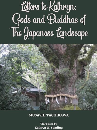 Letters to Kathryn : Gods and Buddhas of the Japanese Landscape