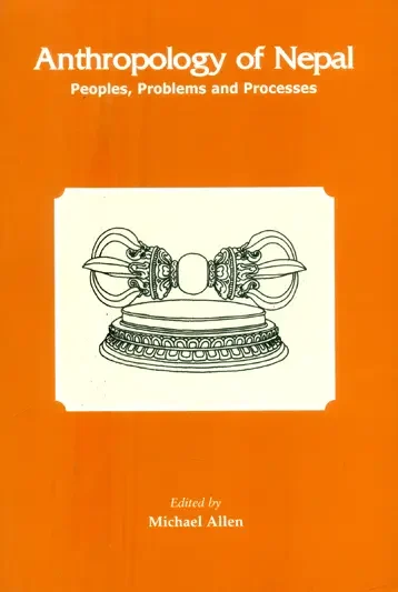 Anthropology of Nepal : Peoples, Problems and Processes