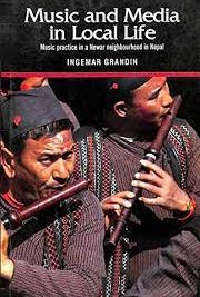 Music and Media in Local Life : Music Practice in a Newar Neighbourhood in Nepal