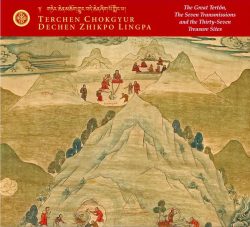 Terchen Chokgyur Dechen Zhikpo Lingpa : The Great Terton, The Seven Transmissions and The Thirty Seven Treasure Sites