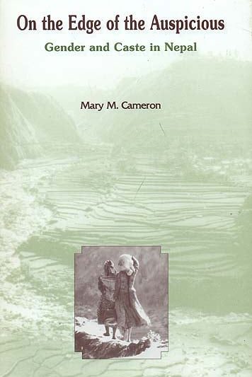 On the Edge of the Auspicious : Gender and Caste in Nepal