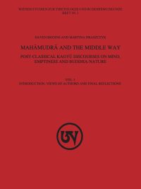Mahamudra and the Middle Way : Post-Classical Kagyu Discourses on Mind, Emptiness and Buddha-Nature (Vol. 1)