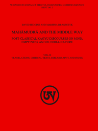 Mahamudra and the Middle Way : Post-Classical Kagyu Discourses on Mind, Emptiness and Buddha-Nature (Vol. 2)
