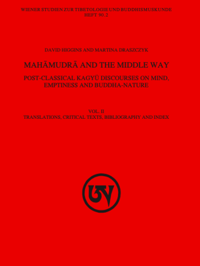 Mahamudra and the Middle Way : Post-Classical Kagyu Discourses on Mind, Emptiness and Buddha-Nature (Vol. 2)