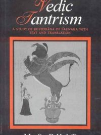 Vedic Tantrism : A Study Of Rgvidhana Of Saunaka With Text And Translation