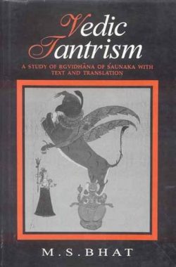 Vedic Tantrism : A Study Of Rgvidhana Of Saunaka With Text And Translation
