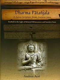 Dharma Patanjala : A Saiva Sripture From Ancient Java