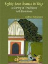 Eighty Four Asanas in Yoga : A Survey of Traditions (with Illustrations)