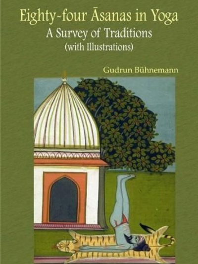 Eighty Four Asanas in Yoga : A Survey of Traditions (with Illustrations)