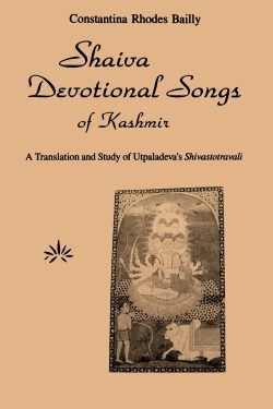 Shaiva  Devotional Songs Of Kashmir : A Translation And Study Of Utpaladevi's Shivastotravali