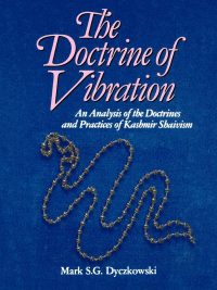 The Doctrine Of Vibration : An Analysis Of the Doctrines And Practices Of Kashmir Shaivism