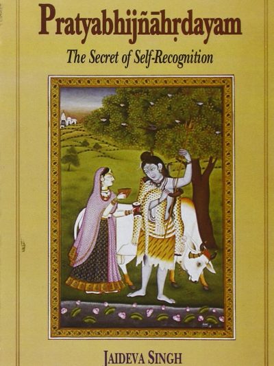 Pratyabhijnahrdayam : The Secret Of Self-Recognition