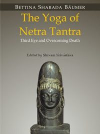 The Yoga of Netra Tantra : Third Eye and Overcoming Death