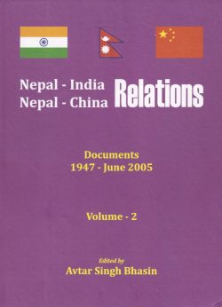 Nepal -India , Nepal - China Relations : Documents 1947 - June 2005 (Set of 5 Volumes)