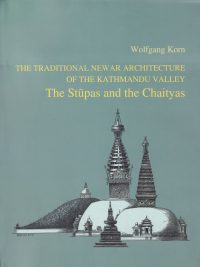 The Traditional Newar Architecture Of The Kathmandu Valley : The Stupas And Chaityas