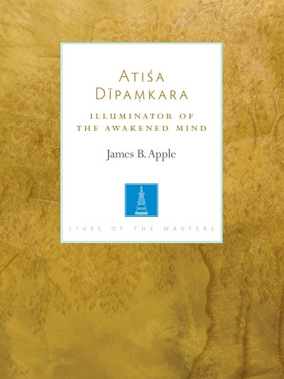 Atisa Dipamkara : Illuminator Of The Awakened Mind