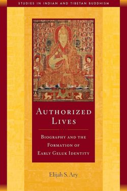 Authorized Lives : Biography And The Early Formation Of Geluk Identity