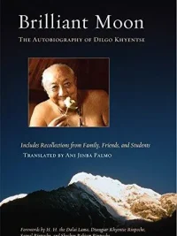 Brilliant Moon : The Autobiography of Dilgo Khyentse